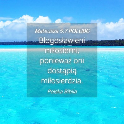 Picture 04 - Mateusza 5:7 POLUBG - Błogosławieni miłosierni, ponieważ oni - Bible Verse Picture