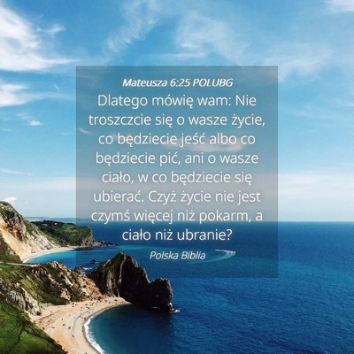 Picture 04 - Mateusza 6:25 POLUBG - Dlatego mówię wam: Nie troszczcie się o wasze - Bible Verse Picture