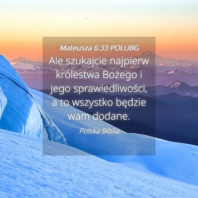 Picture 04 - Mateusza 6:33 POLUBG - Ale szukajcie najpierw królestwa Bożego i jego - Bible Verse Picture
