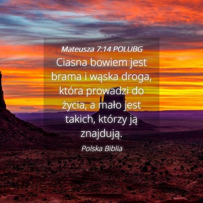 Picture 04 - Mateusza 7:14 POLUBG - Ciasna bowiem jest brama i wąska droga, która - Bible Verse Picture