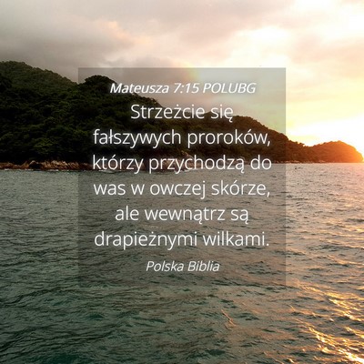 Picture 04 - Mateusza 7:15 POLUBG - Strzeżcie się fałszywych proroków, którzy - Bible Verse Picture