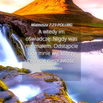 Picture 04 - Mateusza 7:23 POLUBG - A wtedy im oświadczę: Nigdy was nie znałem. - Bible Verse Picture