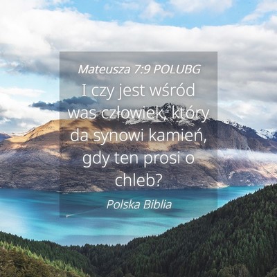 Picture 04 - Mateusza 7:9 POLUBG - I czy jest wśród was człowiek, który da - Bible Verse Picture