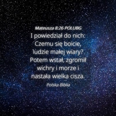 Picture 04 - Mateusza 8:26 POLUBG - I powiedział do nich: Czemu się boicie, ludzie - Bible Verse Picture