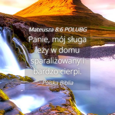 Picture 04 - Mateusza 8:6 POLUBG - Panie, mój sługa leży w domu sparaliżowany i - Bible Verse Picture