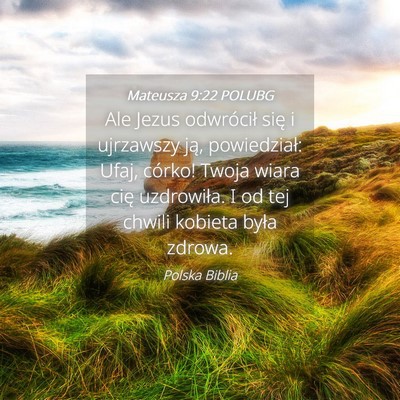 Picture 04 - Mateusza 9:22 POLUBG - Ale Jezus odwrócił się i ujrzawszy ją, - Bible Verse Picture