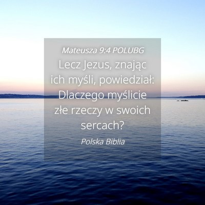 Picture 04 - Mateusza 9:4 POLUBG - Lecz Jezus, znając ich myśli, powiedział: - Bible Verse Picture