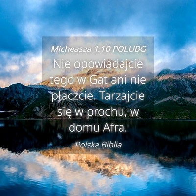 Picture 04 - Micheasza 1:10 POLUBG - Nie opowiadajcie tego w Gat ani nie płaczcie. - Bible Verse Picture