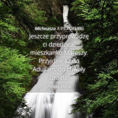 Picture 04 - Micheasza 1:15 POLUBG - Jeszcze przyprowadzę ci dziedzica, mieszkanko - Bible Verse Picture