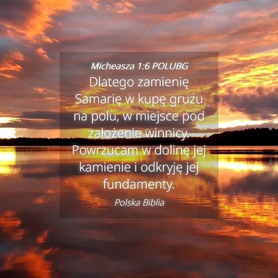 Picture 04 - Micheasza 1:6 POLUBG - Dlatego zamienię Samarię w kupę gruzu na polu, - Bible Verse Picture