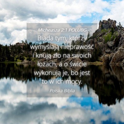 Picture 04 - Micheasza 2:1 POLUBG - Biada tym, którzy wymyślają nieprawość i - Bible Verse Picture