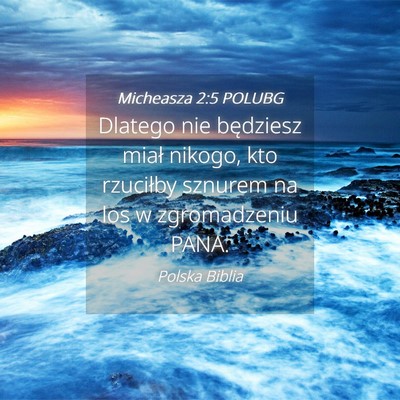 Picture 04 - Micheasza 2:5 POLUBG - Dlatego nie będziesz miał nikogo, kto rzuciłby - Bible Verse Picture