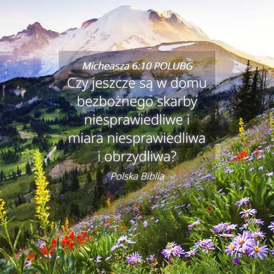 Picture 04 - Micheasza 6:10 POLUBG - Czy jeszcze są w domu bezbożnego skarby - Bible Verse Picture