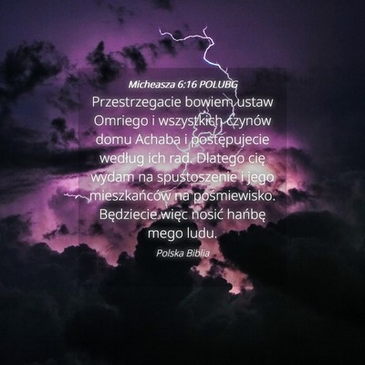Picture 04 - Micheasza 6:16 POLUBG - Przestrzegacie bowiem ustaw Omriego i wszystkich - Bible Verse Picture