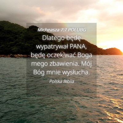 Picture 04 - Micheasza 7:7 POLUBG - Dlatego będę wypatrywał PANA, będę - Bible Verse Picture