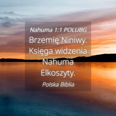 Picture 04 - Nahuma 1:1 POLUBG - Brzemię Niniwy. Księga widzenia Nahuma - Bible Verse Picture