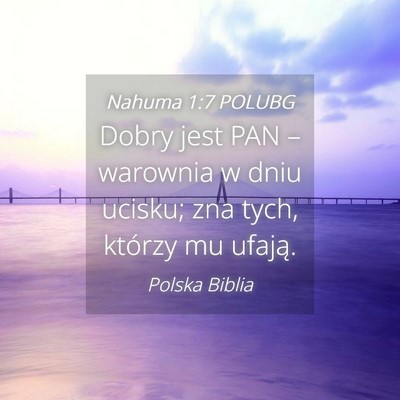 Picture 04 - Nahuma 1:7 POLUBG - Dobry jest PAN – warownia w dniu ucisku; zna - Bible Verse Picture