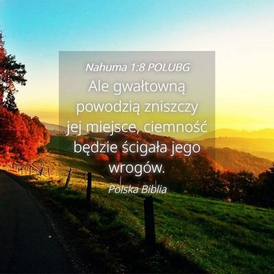 Picture 04 - Nahuma 1:8 POLUBG - Ale gwałtowną powodzią zniszczy jej miejsce, - Bible Verse Picture