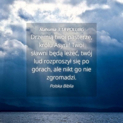 Picture 04 - Nahuma 3:18 POLUBG - Drzemią twoi pasterze, królu Asyrii! Twoi - Bible Verse Picture