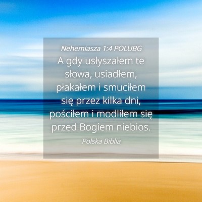 Picture 04 - Nehemiasza 1:4 POLUBG - A gdy usłyszałem te słowa, usiadłem, - Bible Verse Picture