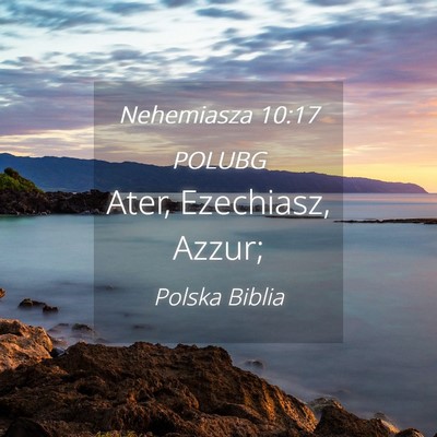 Picture 04 - Nehemiasza 10:17 POLUBG - Ater, Ezechiasz, - Bible Verse Picture