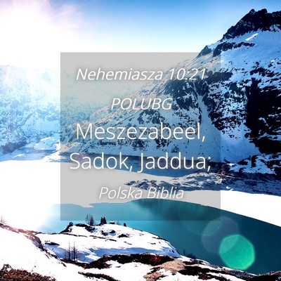 Picture 04 - Nehemiasza 10:21 POLUBG - Meszezabeel, Sadok, - Bible Verse Picture