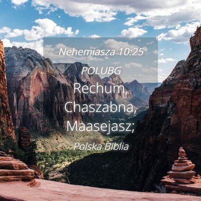 Picture 04 - Nehemiasza 10:25 POLUBG - Rechum, Chaszabna, - Bible Verse Picture