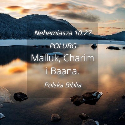 Picture 04 - Nehemiasza 10:27 POLUBG - Malluk, Charim i - Bible Verse Picture