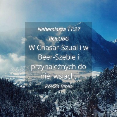 Picture 04 - Nehemiasza 11:27 POLUBG - W Chasar-Szual i w Beer-Szebie i przynależnych - Bible Verse Picture