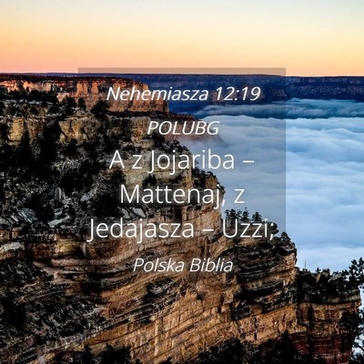 Picture 04 - Nehemiasza 12:19 POLUBG - A z Jojariba – Mattenaj, z Jedajasza – - Bible Verse Picture