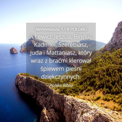 Picture 04 - Nehemiasza 12:8 POLUBG - A Lewici: Jeszua, Binnuj, Kadmiel, Szerebiasz, - Bible Verse Picture