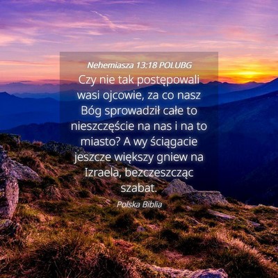 Picture 04 - Nehemiasza 13:18 POLUBG - Czy nie tak postępowali wasi ojcowie, za co nasz - Bible Verse Picture