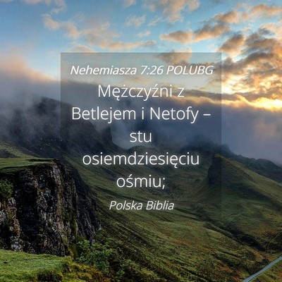 Picture 04 - Nehemiasza 7:26 POLUBG - Mężczyźni z Betlejem i Netofy – stu - Bible Verse Picture
