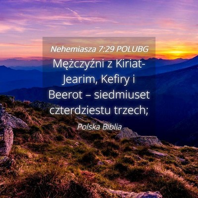 Picture 04 - Nehemiasza 7:29 POLUBG - Mężczyźni z Kiriat-Jearim, Kefiry i Beerot – - Bible Verse Picture