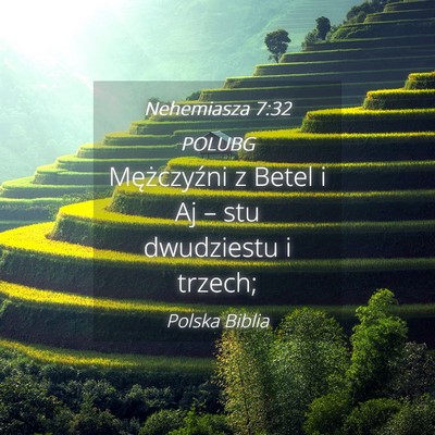 Picture 04 - Nehemiasza 7:32 POLUBG - Mężczyźni z Betel i Aj – stu dwudziestu i - Bible Verse Picture