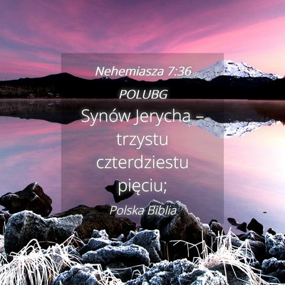 Picture 04 - Nehemiasza 7:36 POLUBG - Synów Jerycha – trzystu czterdziestu - Bible Verse Picture