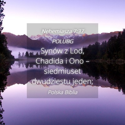 Picture 04 - Nehemiasza 7:37 POLUBG - Synów z Lod, Chadida i Ono – siedmiuset - Bible Verse Picture
