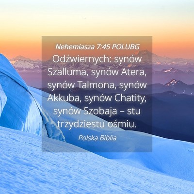 Picture 04 - Nehemiasza 7:45 POLUBG - Odźwiernych: synów Szalluma, synów Atera, - Bible Verse Picture
