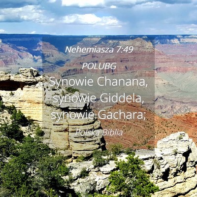 Picture 04 - Nehemiasza 7:49 POLUBG - Synowie Chanana, synowie Giddela, synowie - Bible Verse Picture