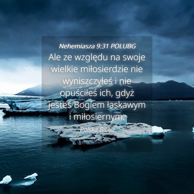 Picture 04 - Nehemiasza 9:31 POLUBG - Ale ze względu na swoje wielkie miłosierdzie - Bible Verse Picture