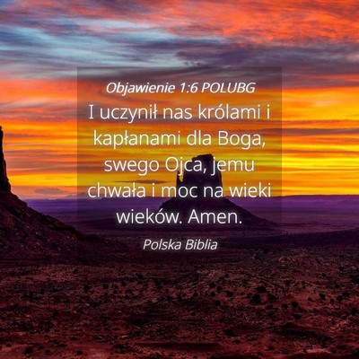 Picture 04 - Objawienie 1:6 POLUBG - I uczynił nas królami i kapłanami dla Boga, - Bible Verse Picture