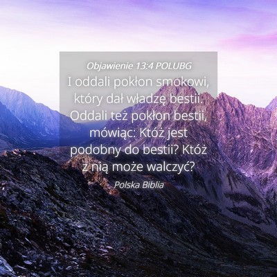 Picture 04 - Objawienie 13:4 POLUBG - I oddali pokłon smokowi, który dał władzę - Bible Verse Picture