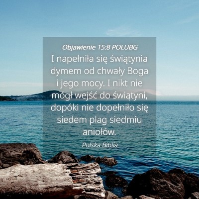 Picture 04 - Objawienie 15:8 POLUBG - I napełniła się świątynia dymem od chwały - Bible Verse Picture