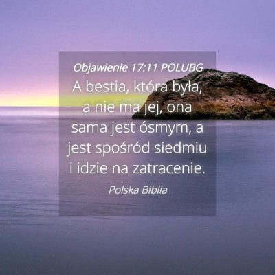 Picture 04 - Objawienie 17:11 POLUBG - A bestia, która była, a nie ma jej, ona sama - Bible Verse Picture