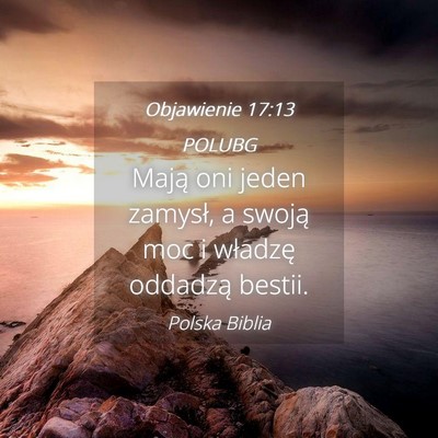 Picture 04 - Objawienie 17:13 POLUBG - Mają oni jeden zamysł, a swoją moc i władzę - Bible Verse Picture