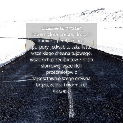 Picture 04 - Objawienie 18:12 POLUBG - Towaru złota, srebra, drogich kamieni, pereł, - Bible Verse Picture