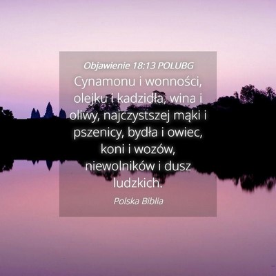 Picture 04 - Objawienie 18:13 POLUBG - Cynamonu i wonności, olejku i kadzidła, wina i - Bible Verse Picture