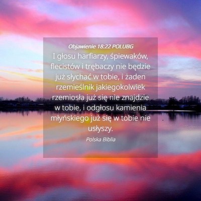 Picture 04 - Objawienie 18:22 POLUBG - I głosu harfiarzy, śpiewaków, flecistów i - Bible Verse Picture