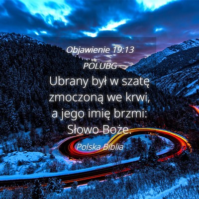 Picture 04 - Objawienie 19:13 POLUBG - Ubrany był w szatę zmoczoną we krwi, a jego - Bible Verse Picture