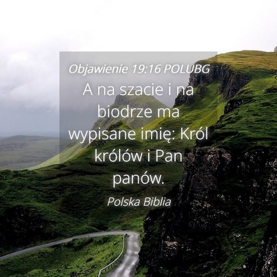 Picture 04 - Objawienie 19:16 POLUBG - A na szacie i na biodrze ma wypisane imię: Król - Bible Verse Picture
